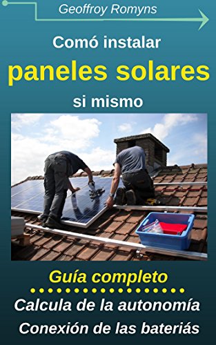 Cómo instalar un pequeño panel solar sí mismo: Por menos de 5€, no hace errores y salva mucho dineros