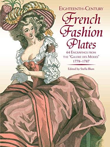 Eighteenth-Century French Fashion Plates in Full Color: 64 Engravings from the "Galerie des Modes," 1778-1787 (English Edition)