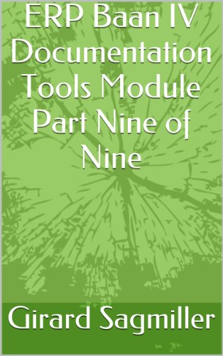 ERP Baan IV Documentation Tools Module Part Nine of Nine (ERP Baan IV Tools Book 9) (English Edition)