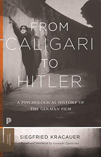 From Caligari to Hitler: A Psychological History of the German Film: 43 (Princeton Classics)