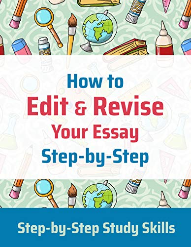 How to Edit & Revise Your Essay (Step-by-Step Study Skills) (English Edition)