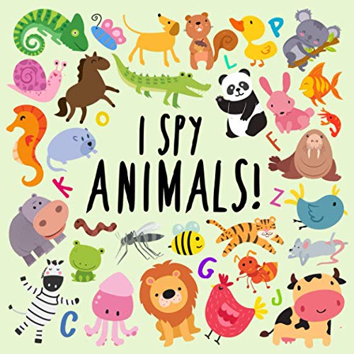 I Spy - Animals!: A Fun Guessing Game for 2-4 Year Olds (I Spy Book Collection for Kids)