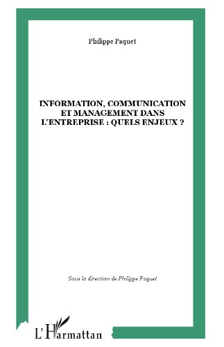Information, communication et management dans l'entreprise : quels enjeux? (Broché 22 x 14 cm) (French Edition)