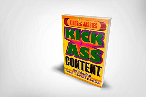 Kick ass content: 99 ideeën voor social media: 99 kickass content ideeën voor social media