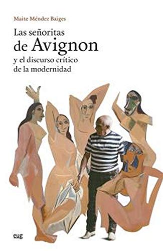 Las Señoritas De Avignon y El Discurso crítico de La Modernidad (Arte y Arqueología)