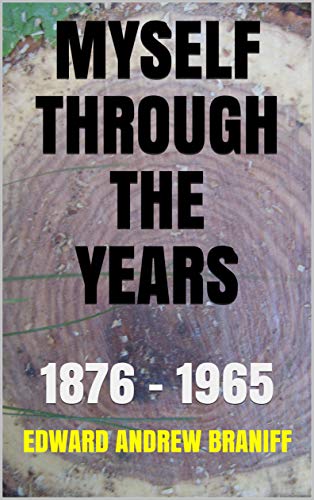 MYSELF THROUGH THE YEARS 1876 - 1965 (English Edition)