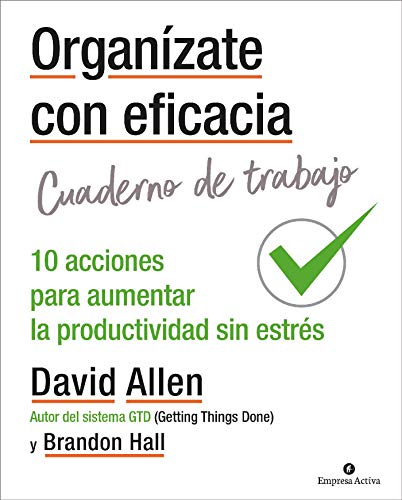 Organízate con eficacia - Cuaderno de trabajo: 10 acciones para aumentar la productividad sin estrés (Gestión del conocimiento) Organízate con eficacia - Cuaderno de trabajo: 10 acciones para aumentar la productividad sin estrés (Gestión del conocimiento)