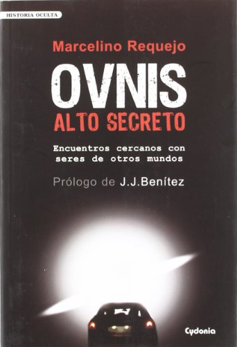 OVNIS Alto Secreto: Encuentros cercanos con seres de otros mundos: 4 (Historia Oculta) OVNIS Alto Secreto: Encuentros cercanos con seres de otros mundos: 4 (Historia Oculta)