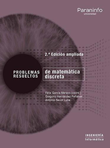 Problemas resueltos de matemática discreta. 2ª edición ampliada (Informática) Problemas resueltos de matemática discreta. 2ª edición ampliada (Informática)