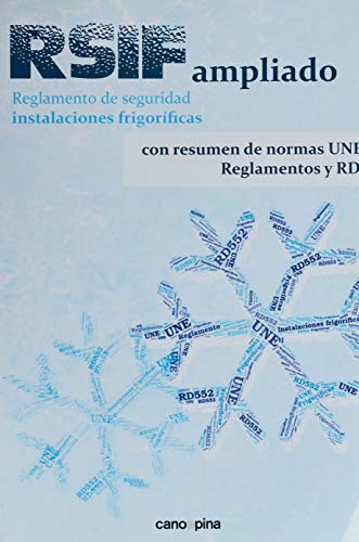 RSIF ampliado: Reglamento seguridad instalaciones frigoríficas con resumen de normas UNE, Reglamentos y RDs RSIF ampliado: Reglamento seguridad instalaciones frigoríficas con resumen de normas UNE, Reglamentos y RDs