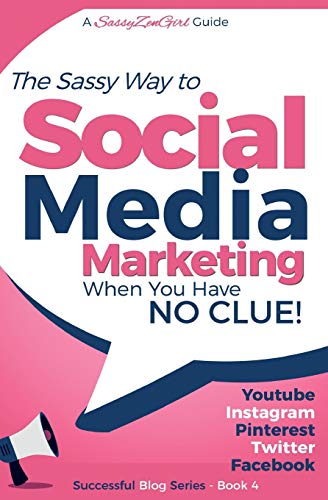 Social Media Marketing - when you have NO CLUE!: Youtube, Instagram, Pinterest, Twitter, Facebook: Volume 4 (Beginner Internet Marketing Series)