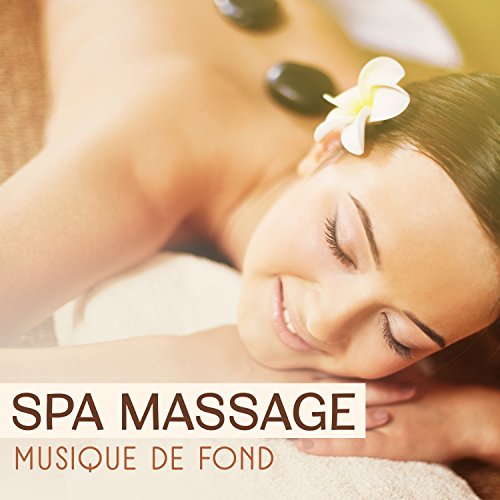 Spa massage musique de fond - Déconnexion totale, Expérience très relaxante, Curé anti stress, Mieux-être