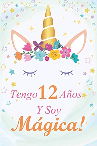 Tengo 12 Años Y Soy Mágica!: Diario de escritura y dibujo, cuaderno de unicornio, regalo de cumpleaños para niñas de 12 años, diario personal
