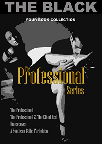 The Professional Series: The Professional, The Professional 2: The Client List, Undercover, and A Southern Belle: Forbidden (English Edition)