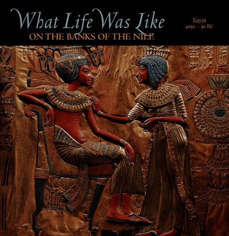 What Life Was Like on the Banks of the Nile: Egypt, 3050 30bc