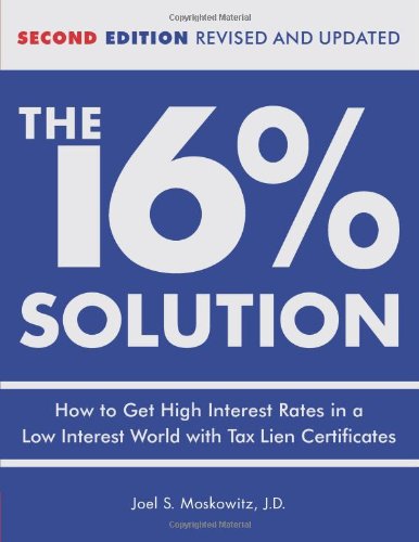 16 % SOLUTION REV /E REVISED U: How to Get High Interest Rates in a Low-Interest World with Tax Lien Certificates