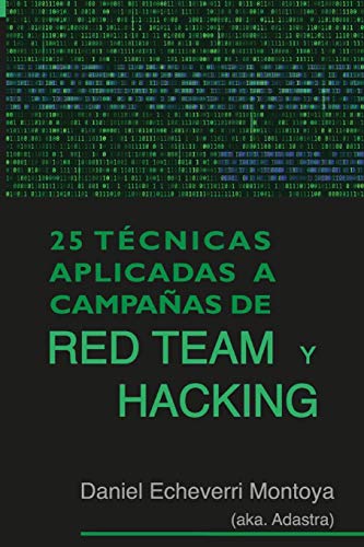 25 Técnicas aplicadas a campañas de Red Team y Hacking