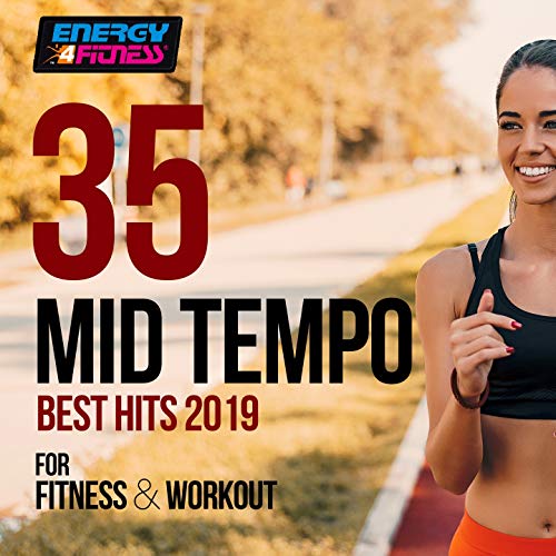 35 Mid Tempo Best Hits 2019 For Fitness & Workout (35 Tracks For Fitness & Workout)
