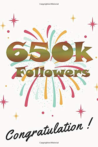 650k followers congratulation: nice journal notebook gift for influencer, blogger, vlogger and others with a good interior. Blank lined notebook, size 6x9 in, 110 pages
