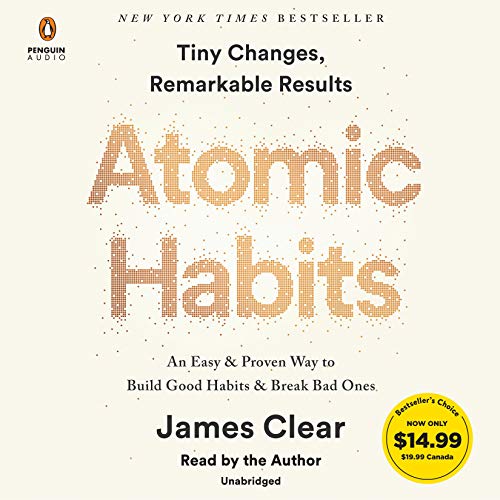 Atomic Habits: An Easy & Proven Way to Build Good Habits & Break Bad Ones Atomic Habits: An Easy & Proven Way to Build Good Habits & Break Bad Ones