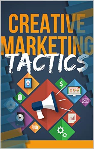 Creative Marketing Tactics!: Cómo puede utilizar el pensamiento creativo "fuera de la caja" para conseguir muchos clientes nuevos (English Edition)
