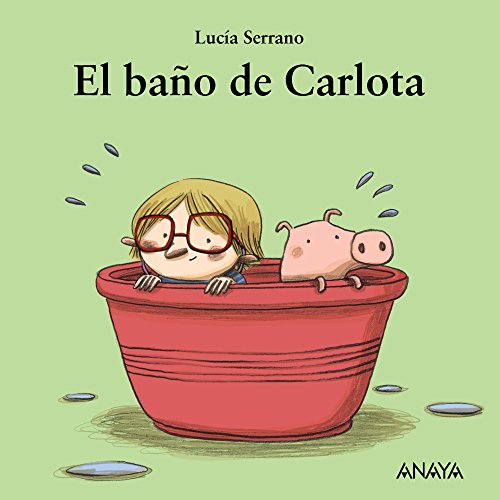 El baño de Carlota (Primeros Lectores (1-5 Años) - Mi Primera Sopa De Libros)