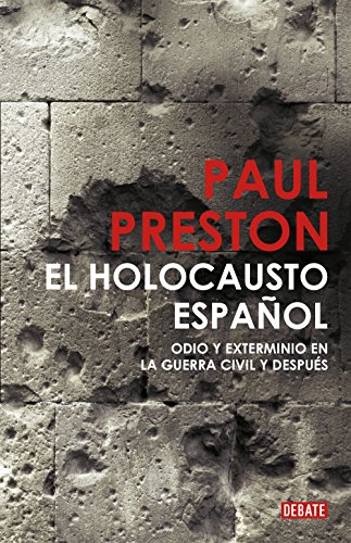 El holocausto español: Odio y exterminio en la Guerra Civil y después