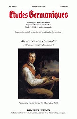 Études germaniques - n 1/2011 - alexander von humboldt - 150e anniversaire de sa mort: Numéro 261