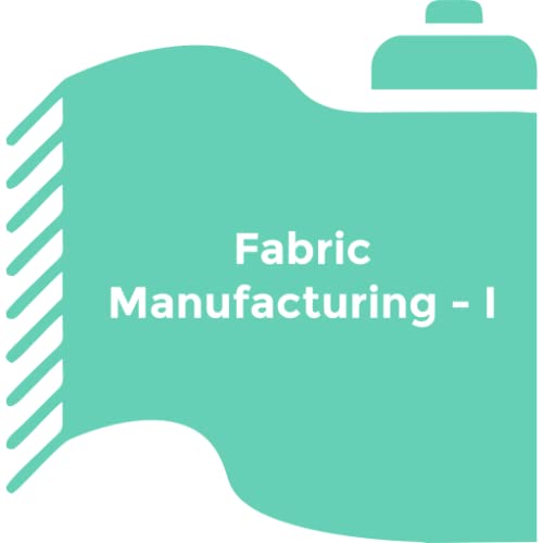Fabric Manufacturing - I