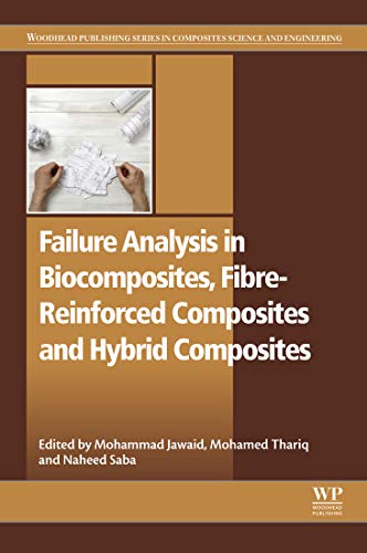 Failure Analysis in Biocomposites, Fibre-Reinforced Composites and Hybrid Composites (Woodhead Publishing Series in Composites Science and Engineering) (English Edition)