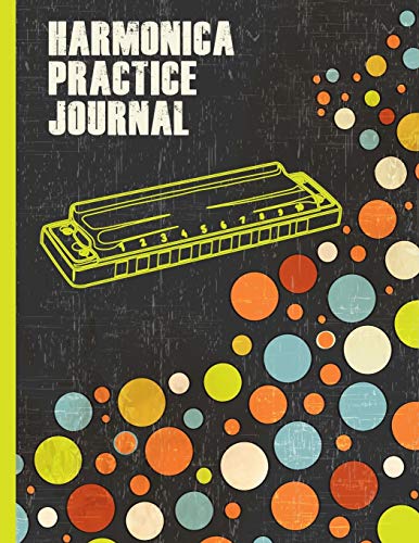 Harmonica Practice Journal: Practice notebook for harmonica players, harp player journal includes space for weekly practice, space to note weekly tabs ... & harmonica classes. Tin sandwich gift