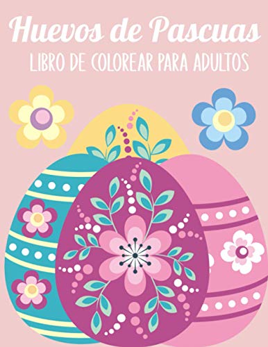 Huevos de Pascuas Libro de colorear para adultos: 50 dibujos para colorear relajantes y antiestrés | Arte Terapia, Mandalas | Idea de regalo de Pascuas