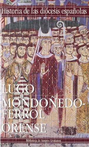Iglesias de Lugo, Mondoñedo-Ferrol y Orense: 15 (HISTORIA DE LAS DIÓCESIS)