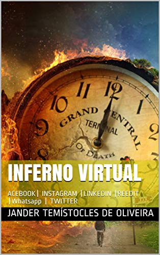 INFERNO VIRTUAL: ACEBOOK| INSTAGRAM |LINKEDIN |REEDIT |Whatsapp | TWITTER (Portuguese Edition)
