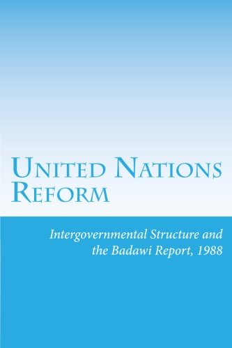 Intergovernmental Structure and the Badawi Report, 1988: Volume 9 (United Nations Reform)