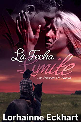 La Fecha Límite (Los Friessen: Un Nuevo Comienzo nº 1) La Fecha Límite (Los Friessen: Un Nuevo Comienzo nº 1)