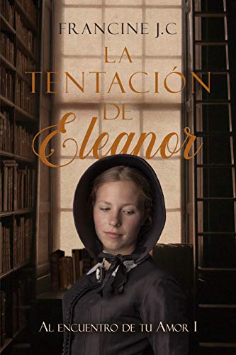 La tentación de Eleanor (Al encuentro de tu amor nº 1) La tentación de Eleanor (Al encuentro de tu amor nº 1)