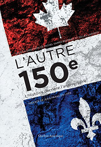 L'Autre 150e: L'Histoire derrière l'anniversaire (French Edition)