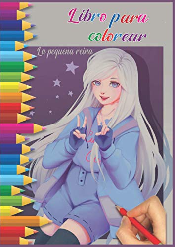 Libro para colorear la pequeña reina: Esta versión contiene 50 imágenes muy hermosas de los personajes de anime para niñas de todas las edades.Dimensiones 21x29.7 cm