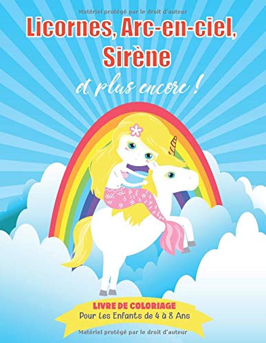 Licornes, Arc-en-ciel, Sirènes et plus encore: Livre de coloriage pour les enfants de 4 à 8 ans - 54 pages à colorier (Meilleur cadeau pour les enfants de 4 à 8 Ans)
