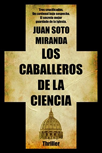 Los Caballeros de la Ciencia: El secreto mejor guardado de la Iglesia. Los Caballeros de la Ciencia: El secreto mejor guardado de la Iglesia.