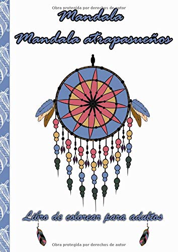 Mandala de atrapasueños, libro de colorear para adultos: El dibujo para colorear atrapa los sueños - Libro de formas místicas y espirituales - ... y las adicciones - tamaño A4 21*29,7 cm