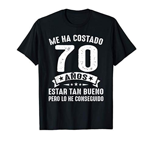Me Ha Costado 70 Años Estar Tan Bueno 70 Cumpleaños Hombre Camiseta