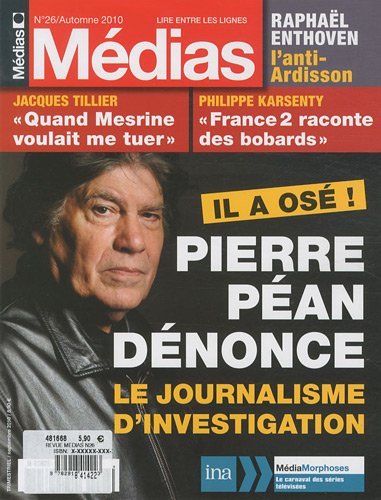 Médias, N° 26, Automne 2010 : Pierre Péan dénonce le journalisme d'investigation