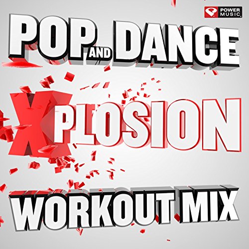 Pop and Dance Xplosion Workout Mix (60 Minute Non-Stop Workout Mix (130 BPM) ) [Clean]