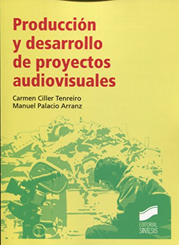 Producción y desarrollo de proyectos audiovisuales: 20 (Ciencias de la Información. Documentación)