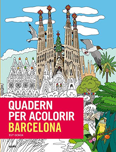 Quadern per acolorir Barcelona: Més de 80 imatges de Barcelona per acolorir amb llapis o pinzells! Quadern per acolorir Barcelona: Més de 80 imatges de Barcelona per acolorir amb llapis o pinzells!
