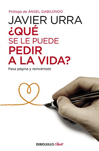 ¿Qué se le puede pedir a la vida?: Pasa página y reinvéntate (Clave)