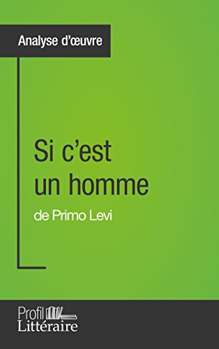 Si c'est un homme de Primo Levi (Analyse approfondie): Approfondissez votre lecture des romans classiques et modernes avec Profil-Litteraire.fr (French Edition)