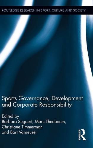 Sports Governance, Development and Corporate Responsibility: 16 (Routledge Research in Sport, Culture and Society)